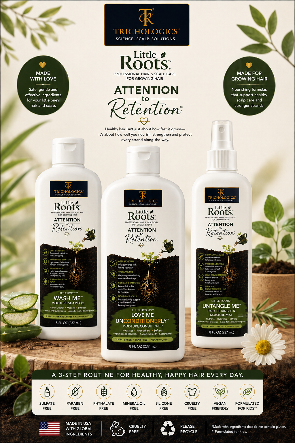 Little Roots™ by TrichoLogics® — Attention to Retention™ collection: Wash Me™ Moisture Shampoo, Love Me UnConditionerLy™ Moisture Conditioner and Untangle Me™ Daily Detangle & Moisture Mist, 8 fl oz each, with a 3-step routine for healthy, happy hair every day.