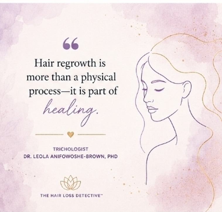 Illustrated quote graphic: Hair regrowth is more than a physical process — it is part of healing. Trichologist Dr. Leola Anifowoshe-Brown, PhD